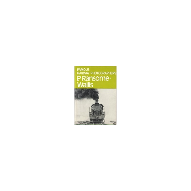 Famous Railway Photographers - P. Ransome Wallis Famous Railway Photographers - P. Ransome Wallis