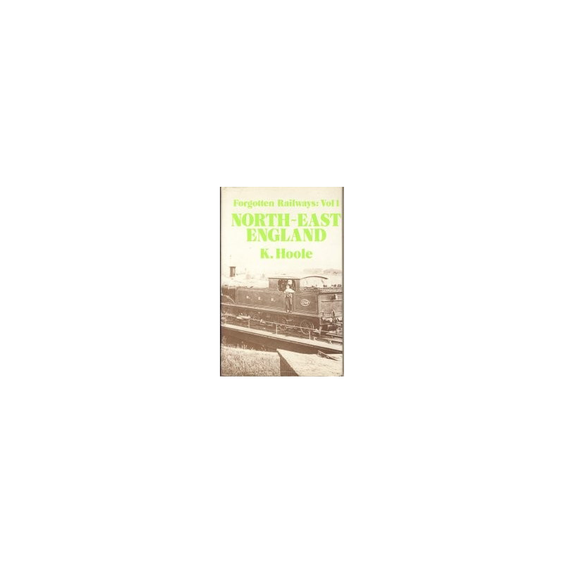 Forgotten Railways Vol1 North-East England Forgotten Railways Vol1 North-East England