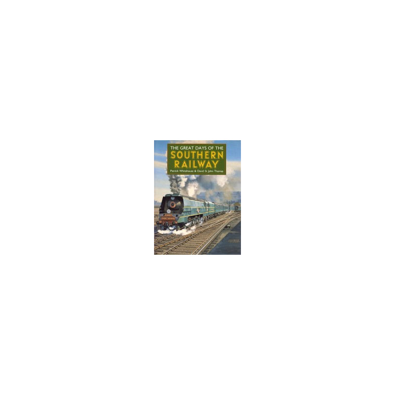 Great Days of the Southern Railway Great Days of the Southern Railway