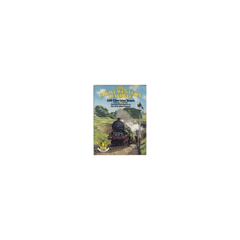 Great Western Railway 150 Glorious Years Great Western Railway 150 Glorious Years
