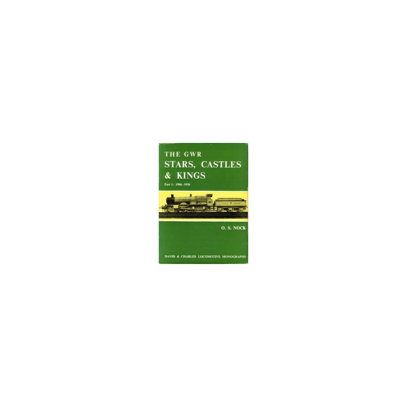 GWR Stars, Castles and Kings Part 1: 1906-1930 GWR Stars, Castles and Kings Part 1: 1906-1930