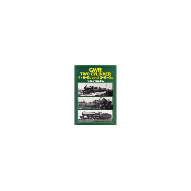 GWR Two Cylinder 4-6-0s and 2-6-0s GWR Two Cylinder 4-6-0s and 2-6-0s