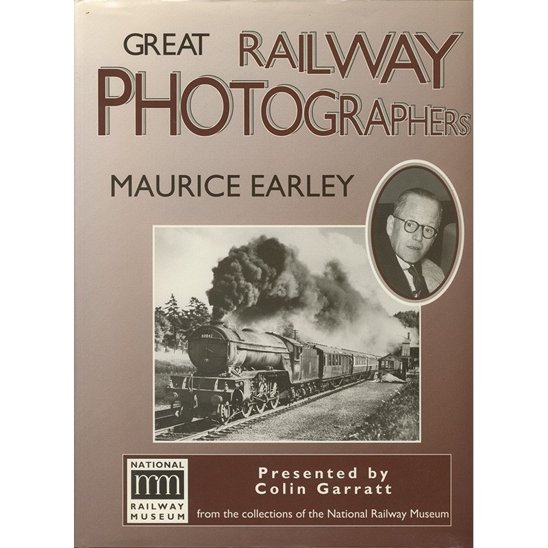 Great Railway Photographers Maurice Earley