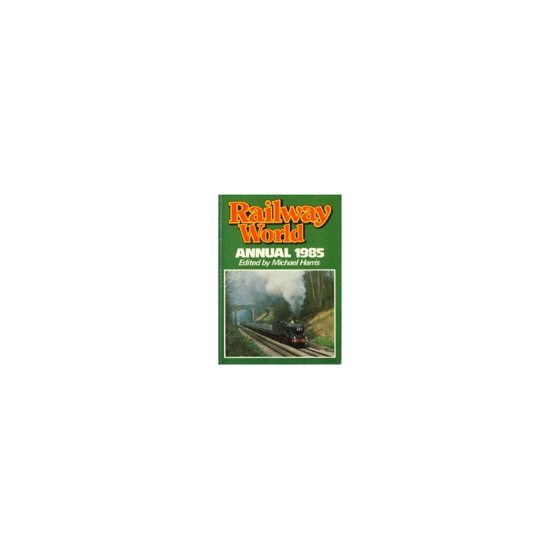 Railway World Annual 1985 Railway World Annual 1985