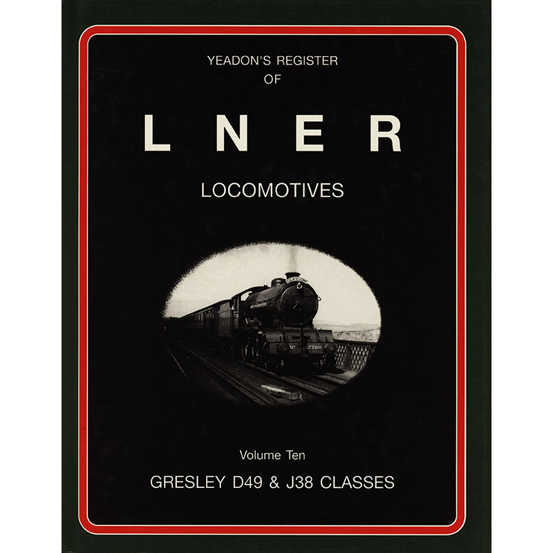 Yeadons Register of LNER Locomotives Gresley D49 and J38 classes Yeadons Register of LNER Locomotives Gresley D49 and J38 classes