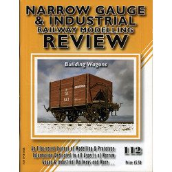 Narrow Gauge & Industrial Railway Modelling Review 2017 October No.112