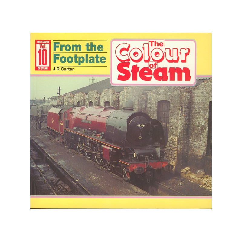 Colour of Steam 10 From the Footplate Colour of Steam 10 From the Footplate